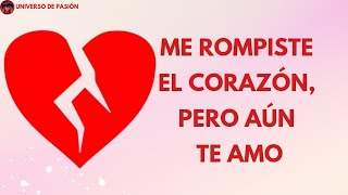 Me rompiste el corazón pero aún TE AMO ♥️🌹 [upl. by Klarrisa]