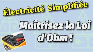 Électricité Simplifiée Partie 2 Maîtrisez la loi dOhm [upl. by Button]