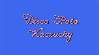 Disco Polo  Kaczuchy [upl. by Abernon154]