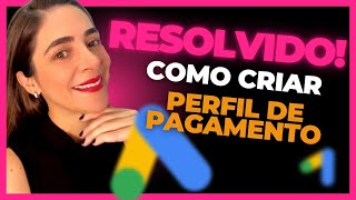 Google Ads Como Criar Um Novo PERFIL DE PAGAMENTO no Google Ads [upl. by Mary]