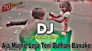 Aja Mujhe Leja Teri Dulhan Banake  Tiktok Viral Dj Gana  DJ Mrk KadiR  New Dj Song 2023 [upl. by Davin]