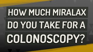 How much miralax do you take for a colonoscopy [upl. by Sumner]