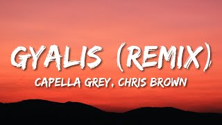 Capella Grey amp Popcaan  Gyalis Remix Lyrics ft Chris Brown [upl. by Clausen]