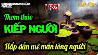 Truyện kể có thật CỰC HAY  Thơm Thảo Kiếp Người PHẦN 23 Hấp Dẫn Mê Mẩn Lòng Người  Lúa Vàng [upl. by Juieta]