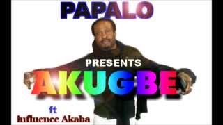 Papalo Ft influence AkabaAKUGBE [upl. by Adyam]