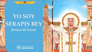 YO SOY SERAPIS BEY JERARCA DE LUXOR [upl. by Pownall]