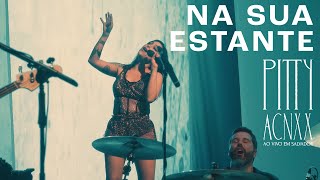 Pitty  Na Sua Estante ACNXX Ao Vivo em Salvador [upl. by Neelloc]