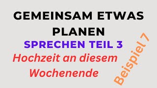 Mündliche Prüfung B1Sprechen Teil 3 Gemeinsam etwas planen Hochzeit an diesem Wochenende teil3 [upl. by Mathias979]