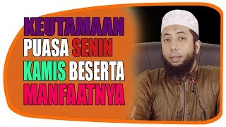 KEUTAMAAN PUASA SENIN KAMIS DAN MANFAATNYA  Ustadz Khalid Basalamah [upl. by Margery]