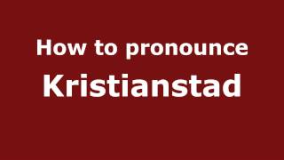 How to Pronounce Kristianstad  PronounceNamescom [upl. by Annaet579]