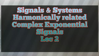 Signals and SystemsChapter3 331 Harmonically related Complex exponential signals Lecture 2 [upl. by Shirah]