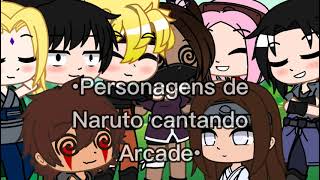 •Personagens de Naruto cantando Arcade• parte 1 gacha club [upl. by Nehemiah71]