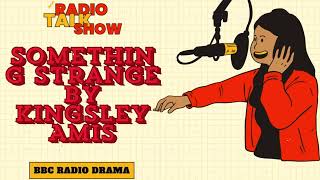 Something Strange by Kingsley Amis  BBC RADIO DRAMA [upl. by Aural]