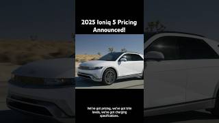 2025 Ioniq 5 Pricing Range amp Trims Announced  More Info About NACS Charging Too [upl. by Karas]