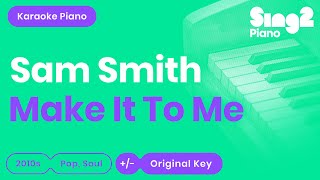 Sam Smith  Make It To Me Piano Karaoke [upl. by Ahsinirt]