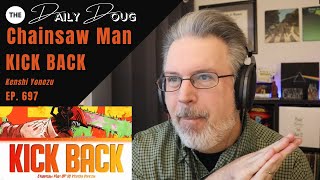 Classical Composer Reacts to CHAINSAW MAN KICK BACK Kenshi Yonezu  The Daily Doug Ep 697 [upl. by Tove]