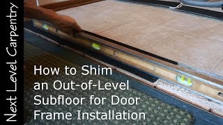 How to shim an out of level subfloor for door frame installation [upl. by Pinto649]