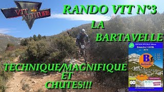 RANDO VTT N°3 LA BARTAVELLE TECHNIQUEMAGNIFIQUE ET CHUTES 4K [upl. by Ydoow]