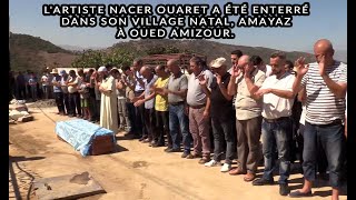 Lartiste Nacer Ouaret a été enterré dans son village natal Amayaz à Oued Amizour Bgayet [upl. by Ahtnama]