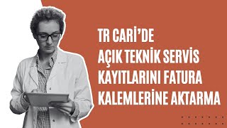 TR Caride Açık Servis Kayıtlarını Fatura Kalemlerine Aktarma [upl. by Amek]