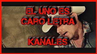 Kanales quotEl Uno Es Caroquot Letra [upl. by Anitsugua708]