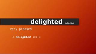 delighted  Meaning of delighted  Definition of delighted  Pronunciation of delighted [upl. by Ingalls]