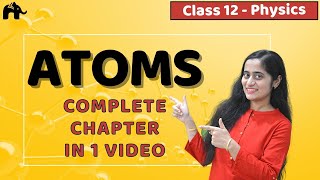 Atoms Class 12 Physics  NCERT Chapter 12  CBSE NEET JEE  One Shot [upl. by Kragh29]