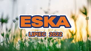 Hity Eska 2022 Lipiec  Najnowsze Przeboje z Radia 2022  Najlepsza radiowa muzyka 2022 [upl. by Randie686]