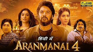 Aranmanai 4 2024 Full Movie In Hindi Sundar C Tamannaah Bhatia Raashii Khanna New South Movie [upl. by Odnalro]