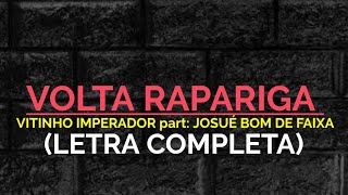 Volta Rapariga  Vitinho Imperador part  Josué Bom De Faixa  Felipe Letras  LETRA COMPLETA [upl. by Zelde444]