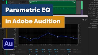 Audition Parametric EQ how to use it amp what to use it for  David Lewis talking tech amp audio [upl. by Latoya]