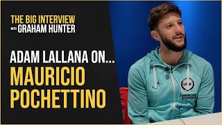 Adam Lallana reveals how Mauricio Pochettino wins over players minds AND hearts [upl. by Enileve]