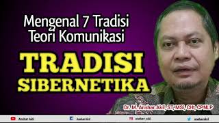 TRADISI SIBERNETIKA  MENGENAL 7 TRADISI TEORI KOMUNIKASI  ANSHAR AKIL [upl. by Gunnar]