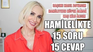 HAMİLELİKLE İLGİLİ 15 SORU 15 CEVAP SAÇ BOYASI KÖPEK BESLEME KİLO KOZMETİK  Sebile Ölmez [upl. by Partridge]