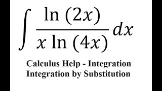 Calculus Help Integral ∫ ln⁡2xx ln⁡4x dx  Integration by substitution  Techniques [upl. by Nyrak148]