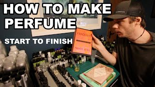 How to Make Perfume Start to Finish [upl. by Gage]