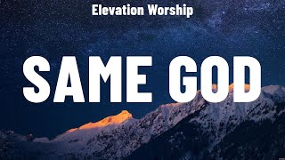 Elevation Worship  Same God Lyrics Elevation Worship Anne Wilson Bethel Music [upl. by Eltsyrk]