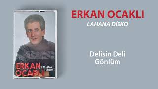 Erkan Ocaklı  Delisin Deli Gönlum [upl. by Sualkin877]