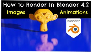 How to Render Images And Animations  Blender 42 Beginners Tutorial [upl. by Somerville328]