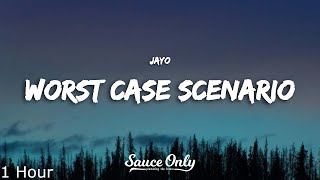 jayo  worst case scenario Lyrics 1 Hour [upl. by Wilonah]