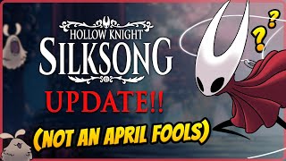 HOLLOW KNIGHT SILKSONG UPDATE NOT AN APRIL FOOLS JOKE [upl. by Burford]