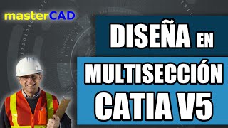 DISEÑA en MULTISECCIÓN como un EXPERTO en CATIA V5  masterCAD [upl. by Carolynne806]