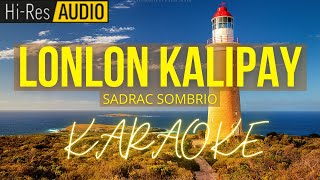 Lonlon KalipaySadrac Sombrio  Karaoke  Minus One [upl. by Modie952]