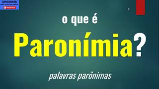 O que é PARONÍMIA parônimos palavras parônimas [upl. by Penn55]