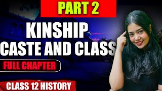 Kinship Caste And Class  Full Chapter  Part 2  Class 12 History  Anushya Maam [upl. by Sturdivant]