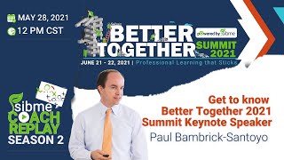 S02E25  Better Together 2021 Summit Keynote Speaker Paul BambrickSantoyo  Simbe Coach Replay Show [upl. by Leur]