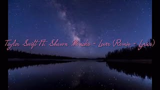 Taylor Swift Ft Shawn Mendes  Lover Remix  Lyrics [upl. by Yessydo712]