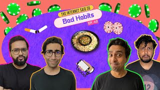 The Internet said So  Ep 40  Bad Habits [upl. by Dustie]