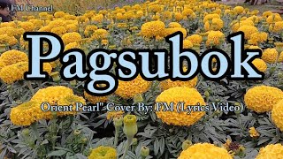 Requested Songquot Pagsubok  Orient Pearl quot Cover Lyrics Video [upl. by Hoo]