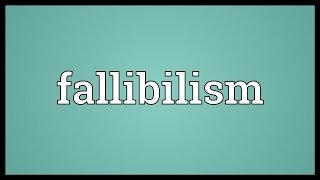 Fallibilism Meaning [upl. by Ibbetson]